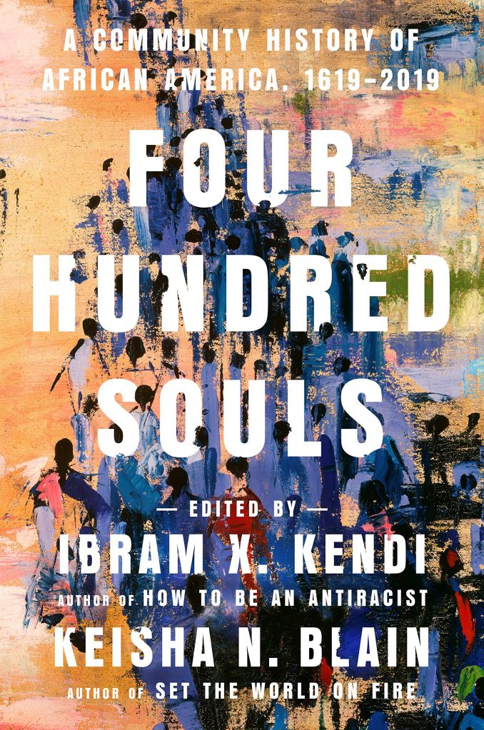 Book cover of "Four Hundred Souls" by Ibram X. Kendi and Keisha N. Blain