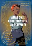 Book cover of "Amazons, Abolitionists and Activists: A Graphic History of Women's Fight for Their Rights" by Mikki Kendall
