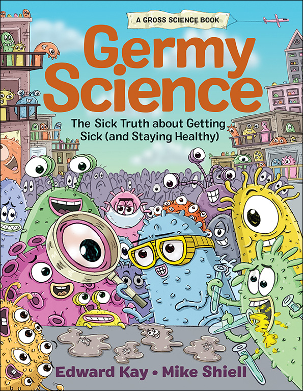 Book cover of "Germy Science: The Sick Truth About Getting Sick and Staying Healthy" by Edward Kay