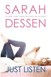 Book cover of "Just Listen" by Sarah Dessen.