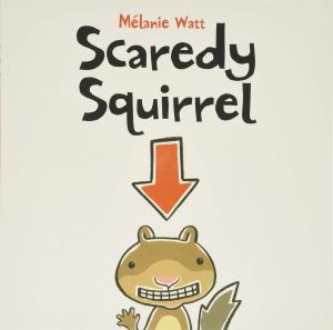 Book cover of "Scaredy Squirrel" by Mélanie Watt.