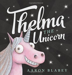 Book cover of "Thelma the Unicorn" by Aaron Blabey