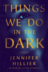 Book cover of "Things We Do in the Dark" by Jennifer Hillier.